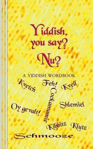 Yiddish, You Say? Nu?