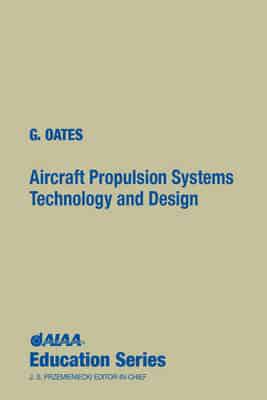 Aircraft Propulsion Systems Technology and Design