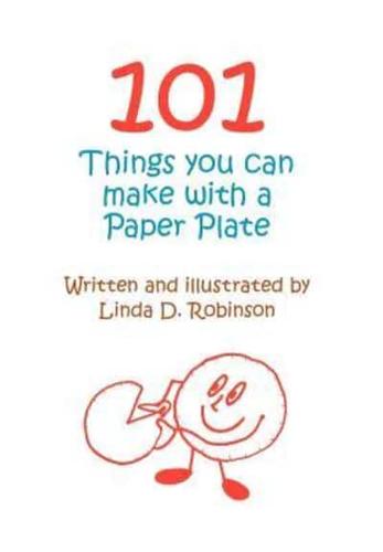 101 Things you can make with a Paper Plate