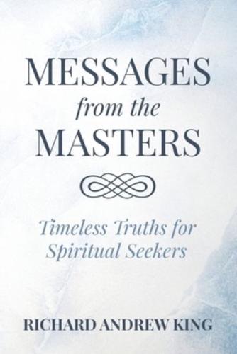 Messages from the Masters: Timeless Truths for Spiritual Seekers