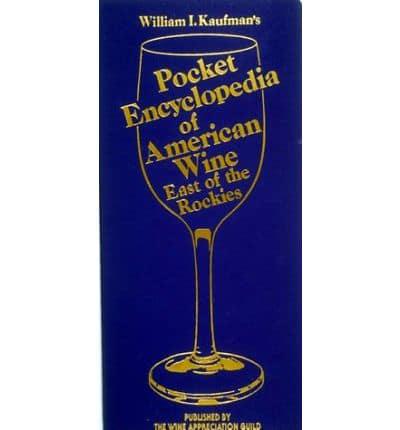 William I. Kaufman's Pocket Encyclopedia of American Wine East of the Rockies