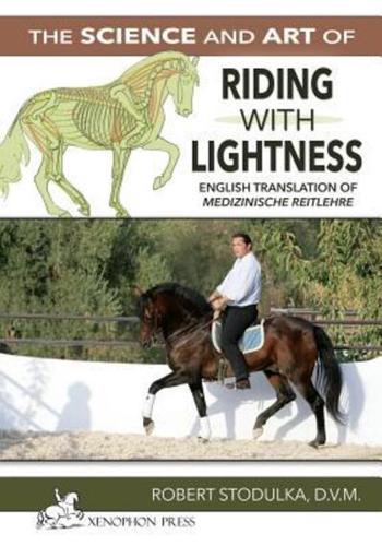 The Science and Art of Riding in Lightness: Understanding training-induced problems, their avoidance, and remedies. English Translation of  Medizinische Reitlehre