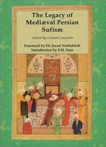 The Legacy of Mediæval Persian Sufism