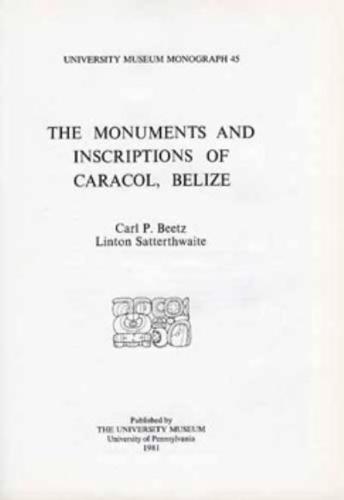 The Monuments and Inscriptions of Caracol, Belize
