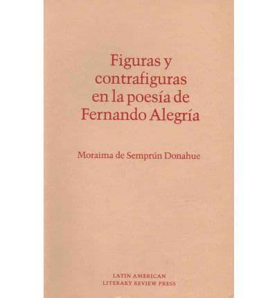 Figuras Y Contrafiguras En La Poesía De Fernando Alegría