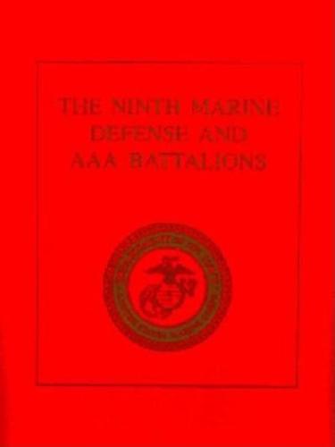 The Ninth Marine Defense and AAA Battalions