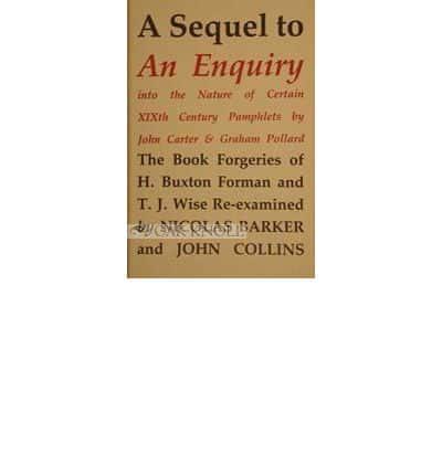 A Sequel to an Enquiry Into the Nature of Certain Nineteenth Century Pamphlets by John Carter and Graham Pollard