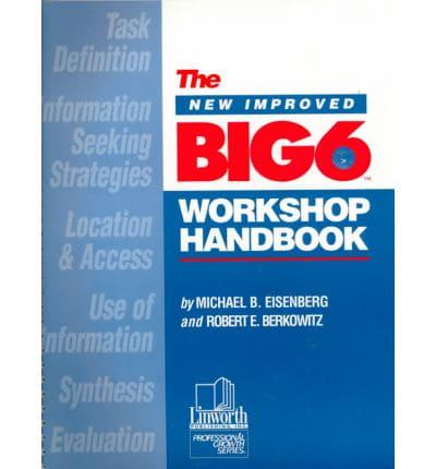 The New Improved Big6 Workshop Handbook