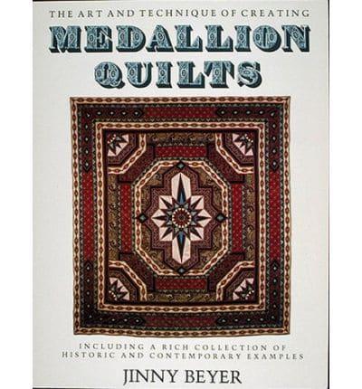 Art and Technique of Creating Medallion Quilts