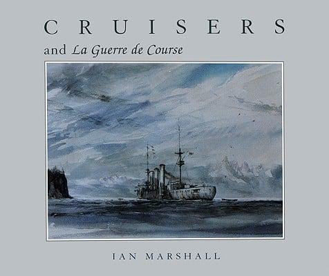 Cruisers & La Guerre De Course