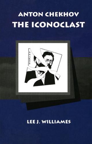 Anton Chekhov, the Iconoclast