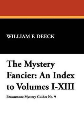 The Mystery Fancier: An Index to Volumes I-XIII