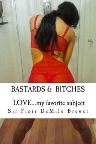 Bastards & Bitches / Love...my Favorite Subject