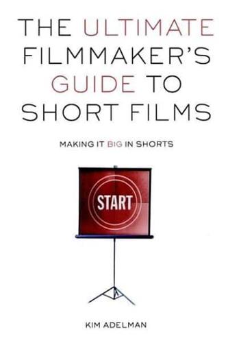 The Ultimate Filmmaker's Guide to Short Films
