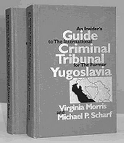 An Insider's Guide to the International Criminal Tribunal for the Former Yugoslavia