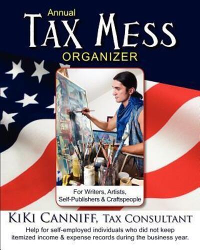 Annual Tax Mess Organizer for Writers, Artists, Self-Publishers & Craftspeople