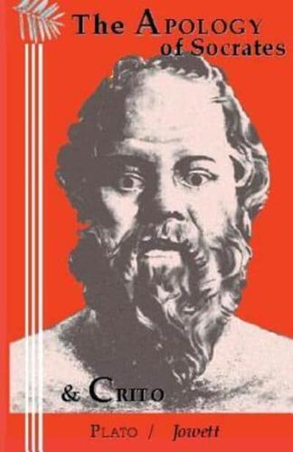 The Apology of Socrates & The Crito