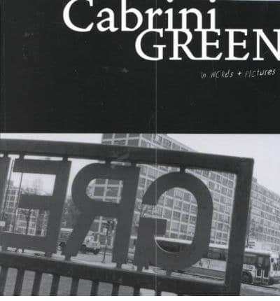 Cabrini Green in Words & Pictures