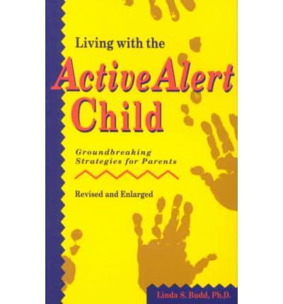 Living With the Active Alert Child