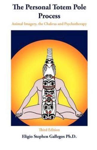 The Personal Totem Pole: Animal Imagery, The Chakras and Psychotherapy