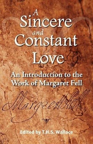 A Sincere and Constant Love: An Introduction to the Work of Margaret Fell