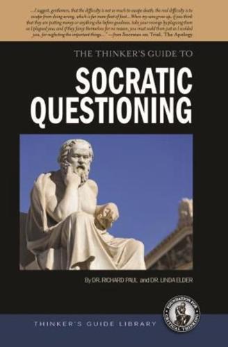 The Thinker's Guide to Socratic Questioning