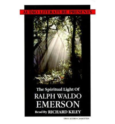 The Spiritual Light of Ralph Waldo Emerson