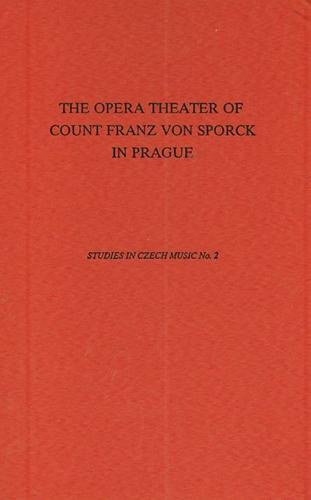 The Opera Theater of Count Franz Anton Von Sporck in Prague