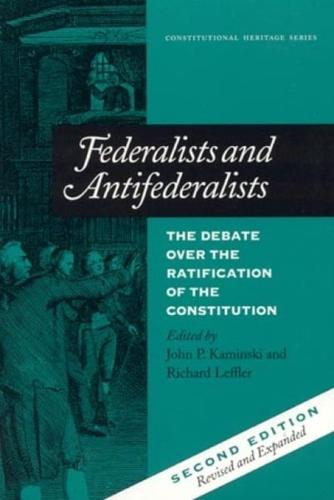 Federalists and Antifederalists: The Debate Over the Ratification of the Constitution
