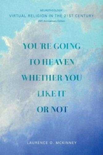 You're Going to Heaven Whether You Like It or Not