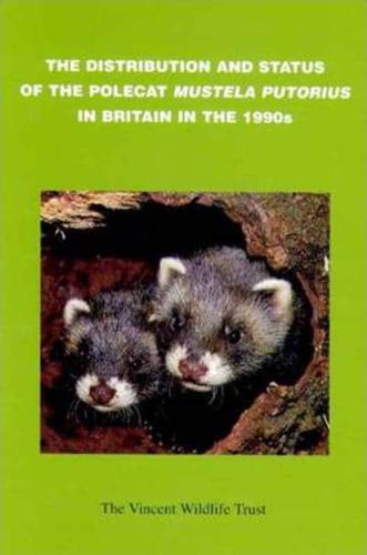 The Distribution and Status of the Polecat (Mustela Putorius) in Britain in the 1990S