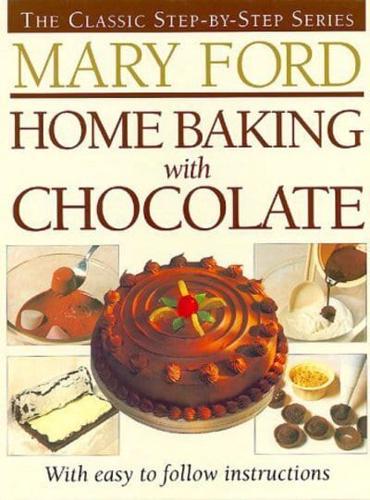 Homebaking With Chocolate With Easy Step-by-Step Recipes