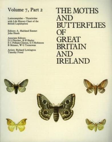 The Moths and Butterflies of Great Britain and Ireland Vol. 7. Lasiocampidae - Thyatiridae