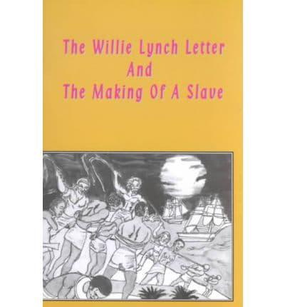 The Willie Lynch Letter ; &, The Making of a Slave