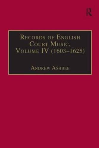 Records of English Court Music. Vol.4 (1603-1625)