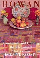 Rowan Patchwork & Quilting Book. No. 1 Thirteen Designs
