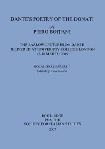 Dante's Poetry of Donati: The Barlow Lectures on Dante Delivered at University College London, 17-18 March 2005: No. 7
