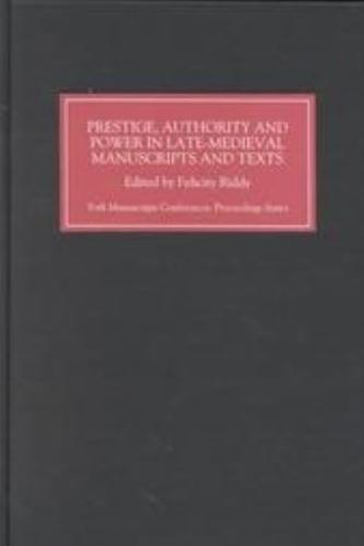 Prestige, Authority, and Power in Late Medieval Manuscripts and Texts