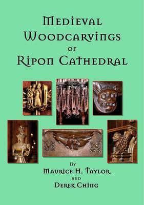 Medieval Woodcarvings of Ripon Cathedral