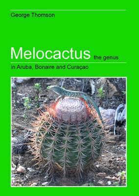 Melocactus the Genus in Aruba, Bonaire and Curaçao