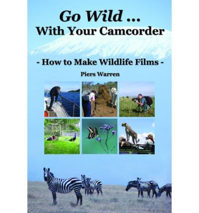 Go Wild with Your Camcorder