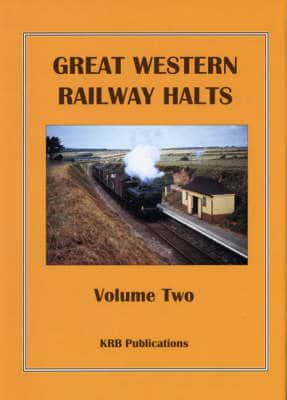 Great Western Railway Halts. Vol. 2