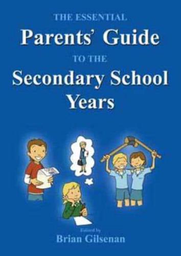 The Essential Parents' Guide to the Secondary School Years