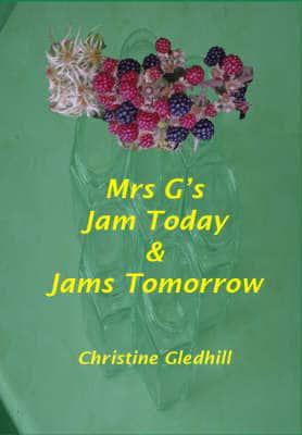 Mrs G's Jam Today & Jams Tomorrow