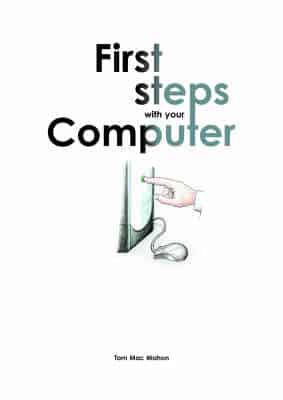 First Steps With Your Computer