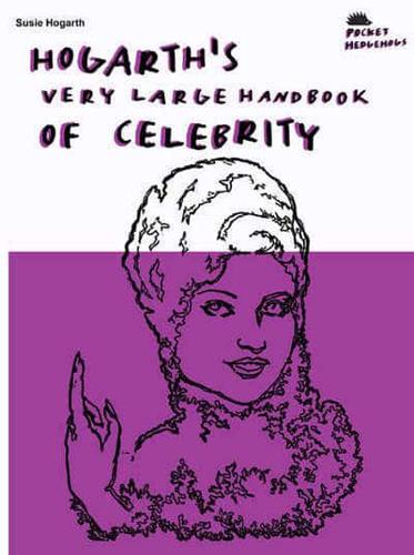 Hogarth's Very Large Handbook of Celebrity