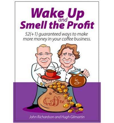 Wake Up and Smell the Profit