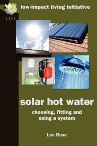 Solar Hot Water: Choosing, Fitting and Using a System