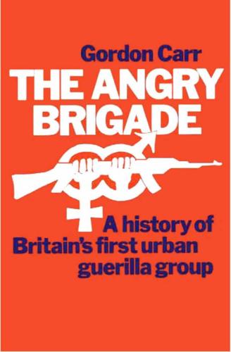 The Angry Brigade. The Cause and the Case