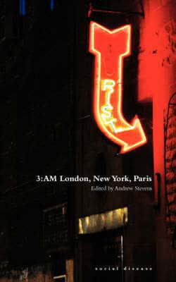 3:AM London, New York, Paris